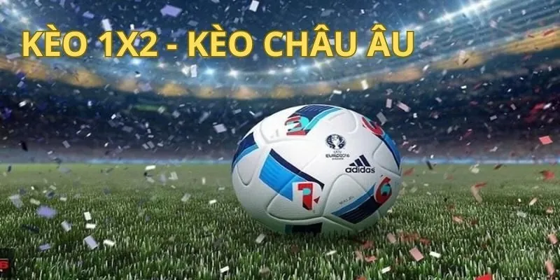 Chiến thuật cược kèo châu Âu thắng lớn 